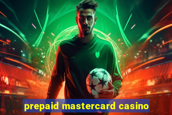 prepaid mastercard casino