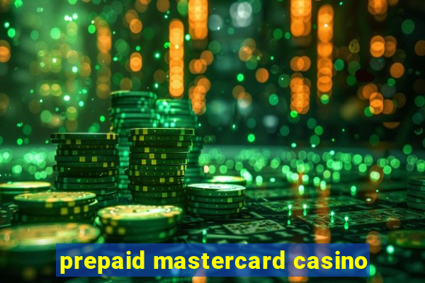 prepaid mastercard casino