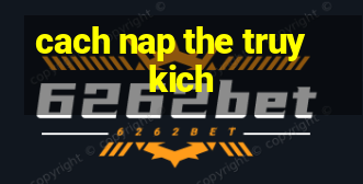 cach nap the truy kich