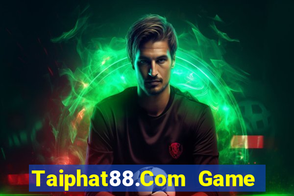 Taiphat88.Com Game Bài Chơi Với Bạn Bè