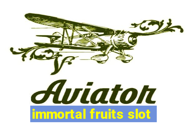 immortal fruits slot