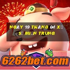 ngày 19 tháng 04 xổ số miền trung