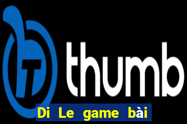 Di Le game bài Crack phiên bản