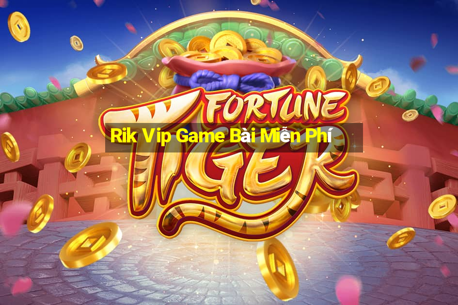 Rik Vip Game Bài Miễn Phí