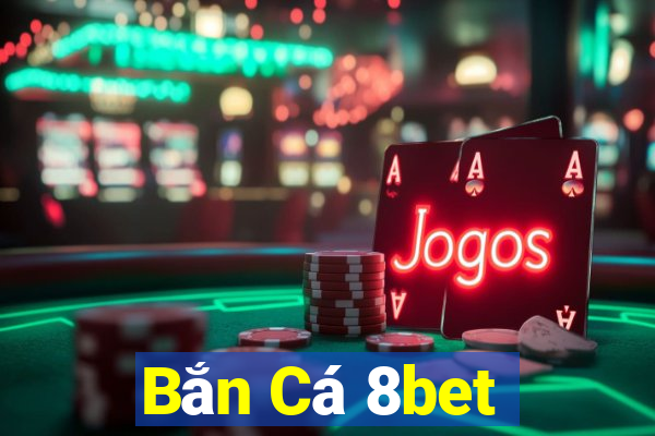 Bắn Cá 8bet