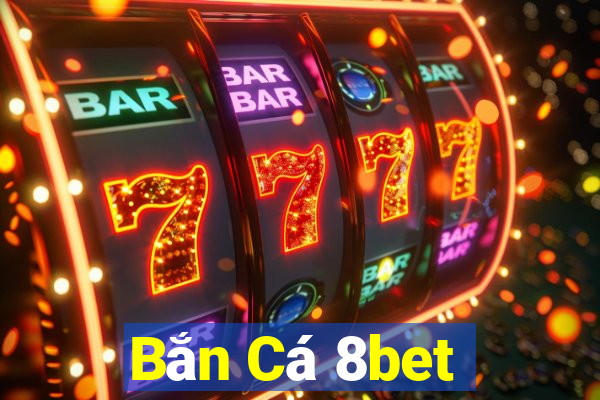 Bắn Cá 8bet