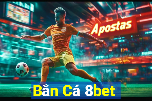 Bắn Cá 8bet