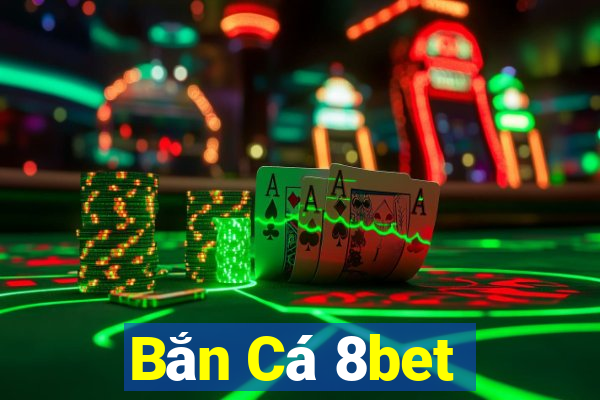 Bắn Cá 8bet