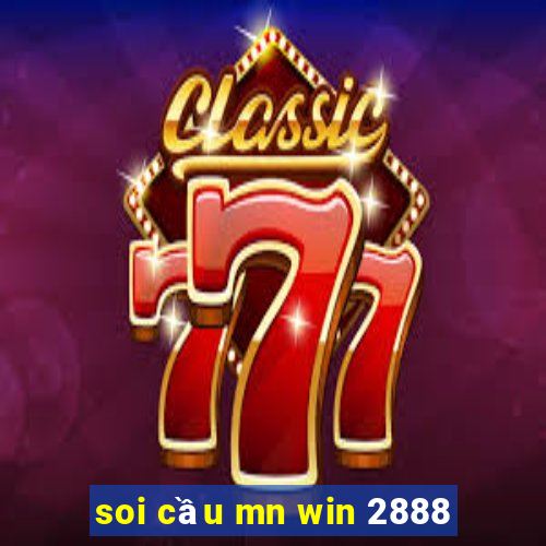 soi cầu mn win 2888