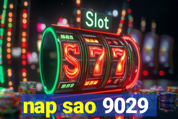 nap sao 9029