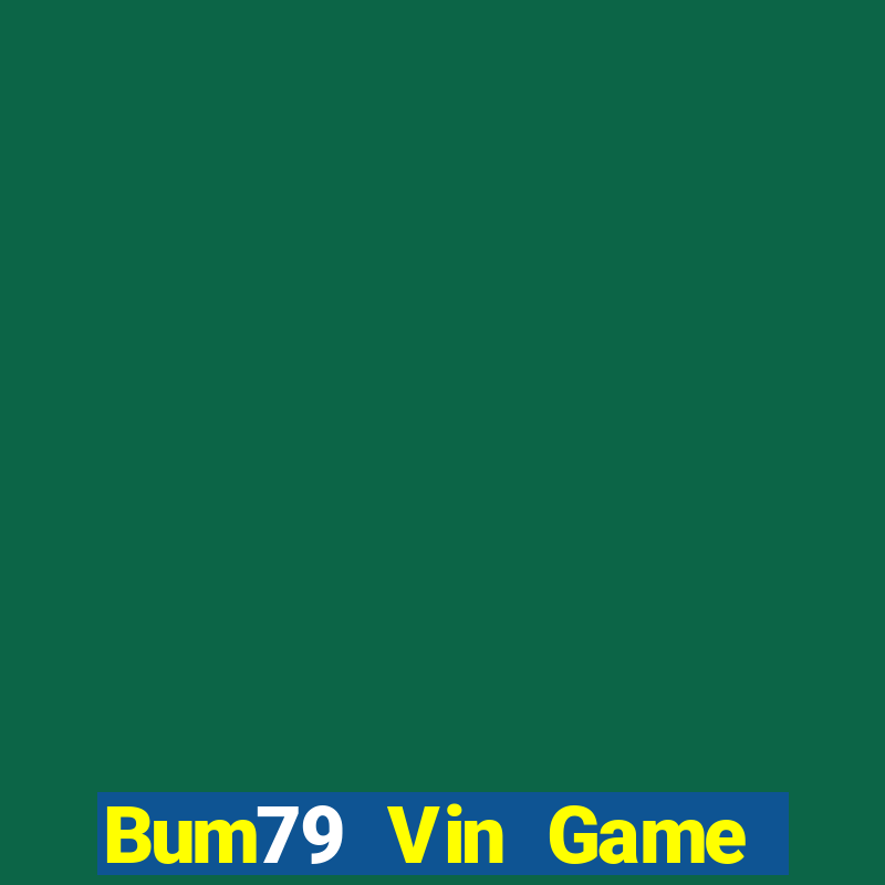 Bum79 Vin Game Bài Mới