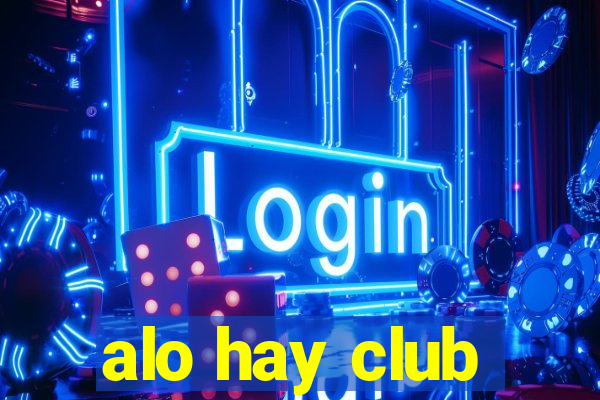 alo hay club