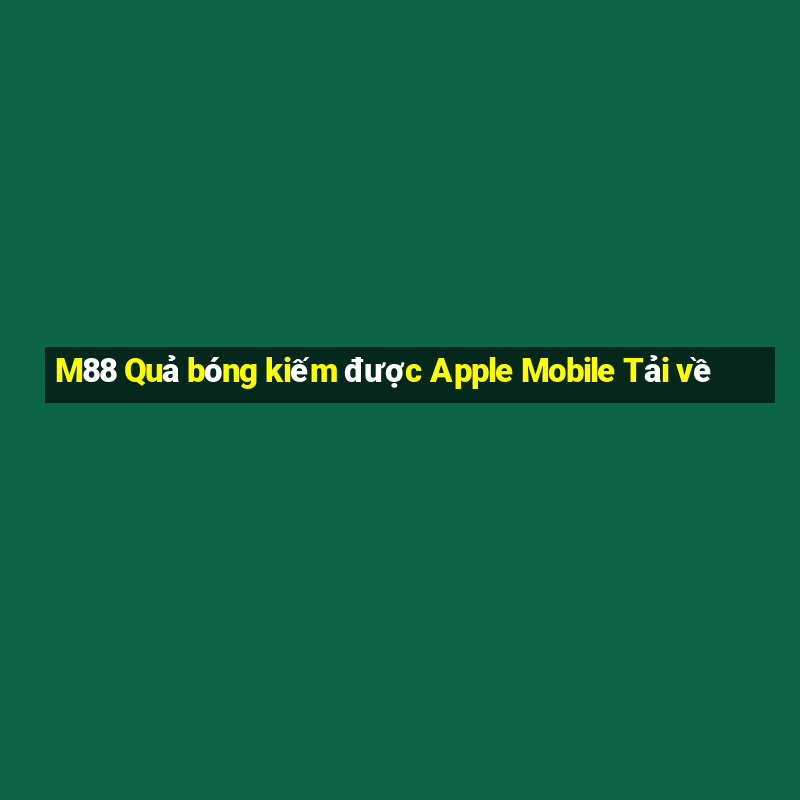 M88 Quả bóng kiếm được Apple Mobile Tải về