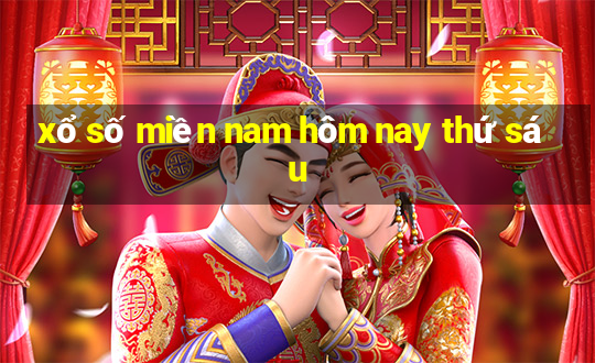 xổ số miền nam hôm nay thứ sáu