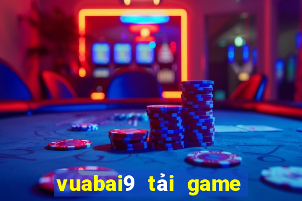 vuabai9 tải game vua bài