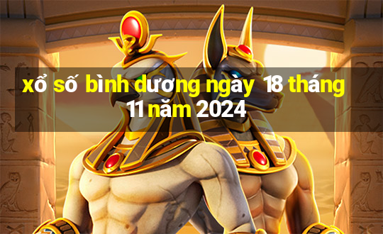 xổ số bình dương ngày 18 tháng 11 năm 2024