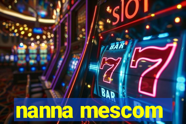 nanna mescom