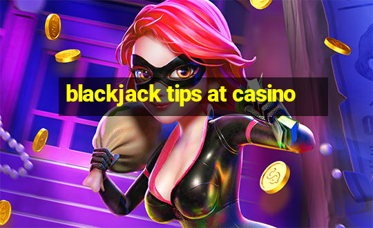 blackjack tips at casino