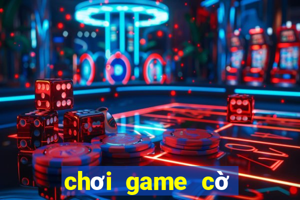 chơi game cờ tướng online