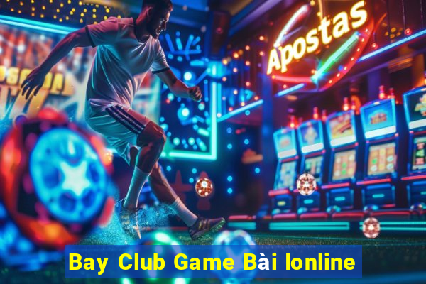 Bay Club Game Bài Ionline