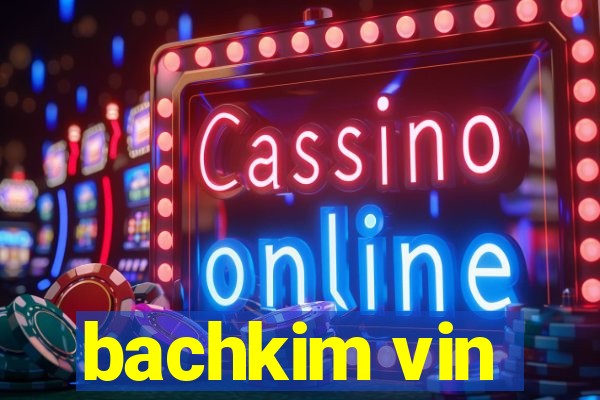 bachkim vin