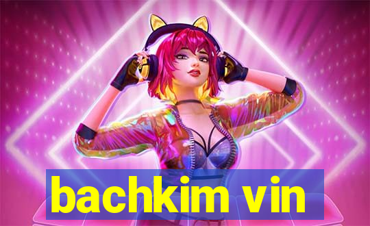 bachkim vin