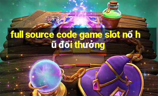 full source code game slot nổ hũ đổi thưởng