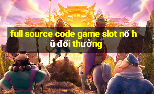 full source code game slot nổ hũ đổi thưởng