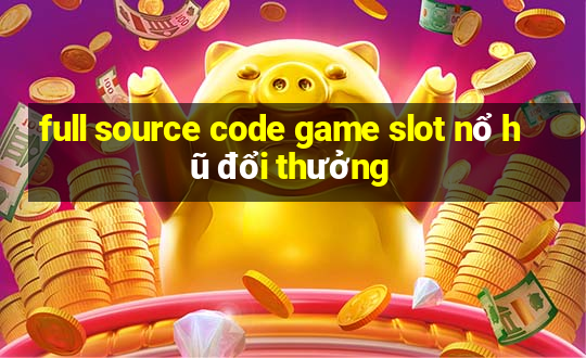 full source code game slot nổ hũ đổi thưởng