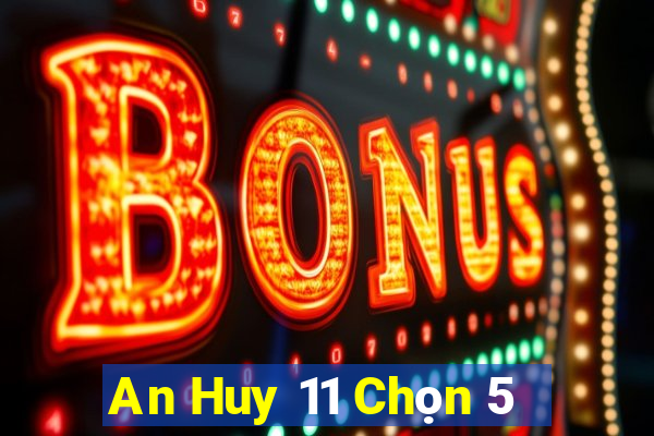 An Huy 11 Chọn 5