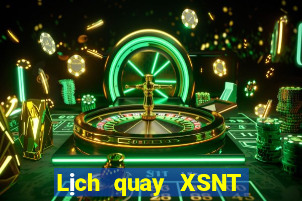 Lịch quay XSNT ngày 27