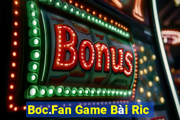 Boc.Fan Game Bài Ric