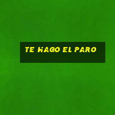 te hago el paro