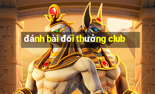 đánh bài đổi thưởng club