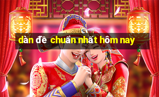 dàn đề chuẩn nhất hôm nay