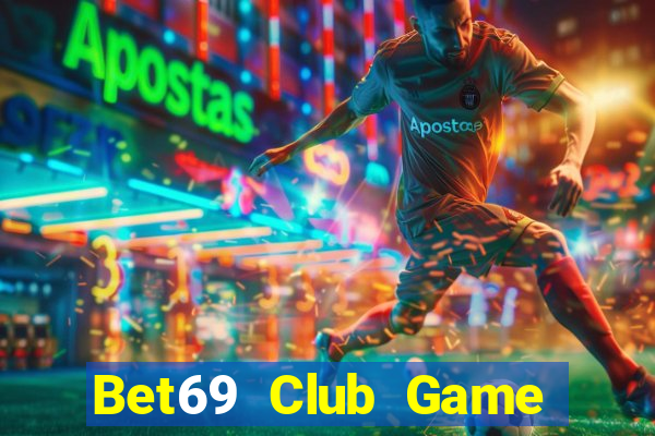 Bet69 Club Game Bài Nhất Vip