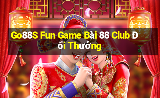 Go88S Fun Game Bài 88 Club Đổi Thưởng