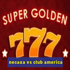 necaxa vs club america