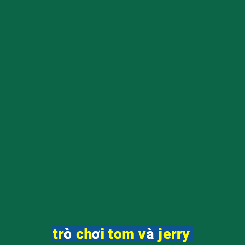 trò chơi tom và jerry