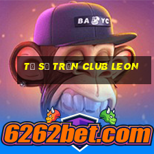 tỉ số trận club leon