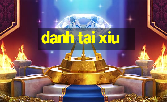 danh tai xiu