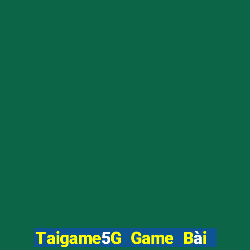 Taigame5G Game Bài 247 Club