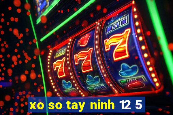 xo so tay ninh 12 5