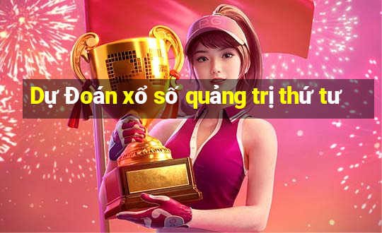 Dự Đoán xổ số quảng trị thứ tư