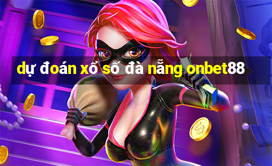 dự đoán xổ số đà nẵng onbet88