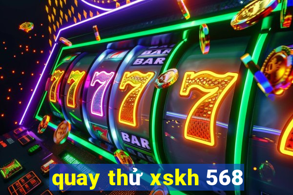 quay thử xskh 568