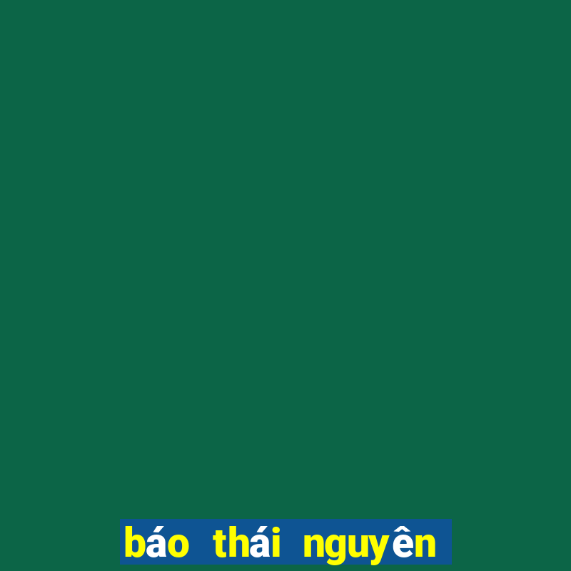 báo thái nguyên điện tử