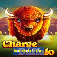 luật chơi tài xỉu