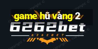 game hũ vàng 2