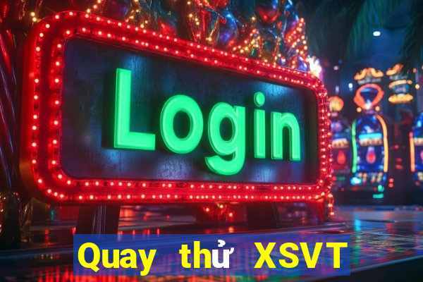 Quay thử XSVT ngày 2